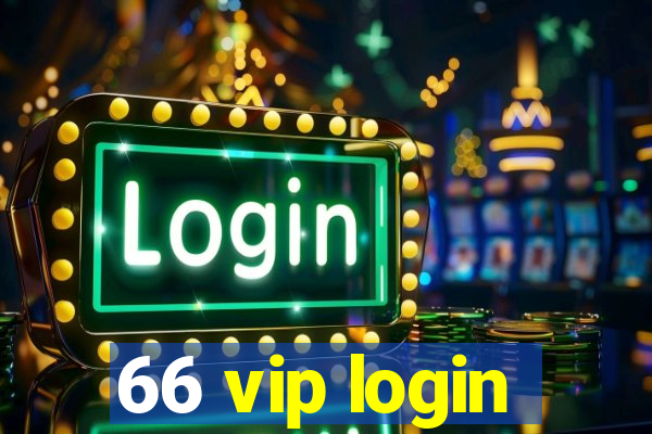 66 vip login